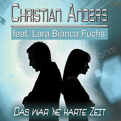 Christian Anders feat. Lara Bianca Fuchs - Das war ´ne harte Zeit